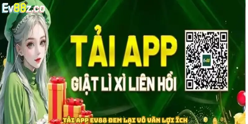 Tải app EV88 đem lại vô vàn lợi ích