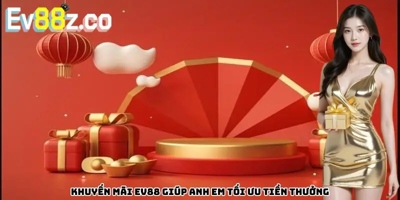 Khuyến mãi EV88 giúp anh em tối ưu tiền thưởng